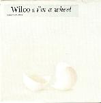Wilco - I'm A Wheel - 7